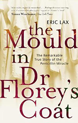 9780349117683: The Mould In Dr Florey's Coat: The Remarkable True Story of the Penicillin Miracle