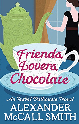 Friends, Lovers, Chocolate (Sunday Philosophy Club, No. 2) - Alexander McCall Smith