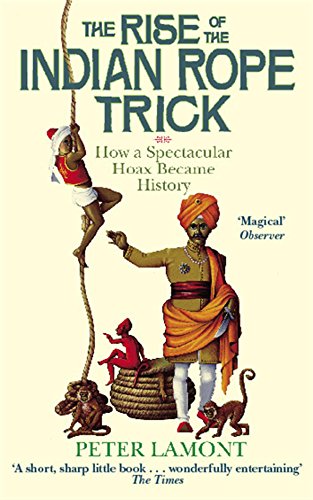 Stock image for The Rise Of The Indian Rope Trick: How a Spectacular Hoax Became History for sale by AwesomeBooks