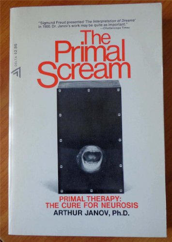 9780349118291: Primal Scream: Primal Therapy - The Cure for Neurosis