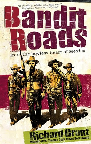 Beispielbild fr Bandit Roads: Into the Lawless Heart of Mexico zum Verkauf von medimops