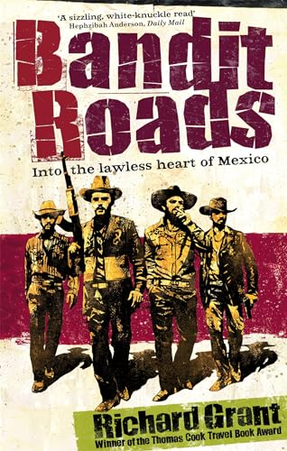 9780349118345: Bandit Roads: Into the Lawless Heart of Mexico [Idioma Ingls]