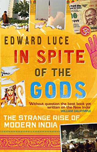 Stock image for In Spite of the Gods : The Strange Rise of Modern India for sale by Better World Books