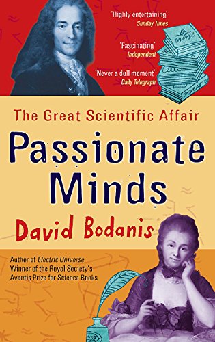 9780349119076: Passionate Minds: Emilie Du Chatelet, Voltaire, and the Great Love Affair of the Enlightenment[ PASSIONATE MINDS: EMILIE DU CHATELET, VOLTAIRE, AND THE GREAT LOVE AFFAIR OF THE ENLIGHTENMENT ] by Bodanis, David (Author) Oct-02-07[ Paperback ]