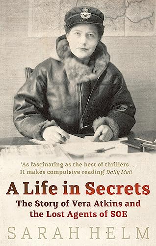 Beispielbild fr A Life In Secrets: Vera Atkins and the Lost Agents of SOE zum Verkauf von WorldofBooks