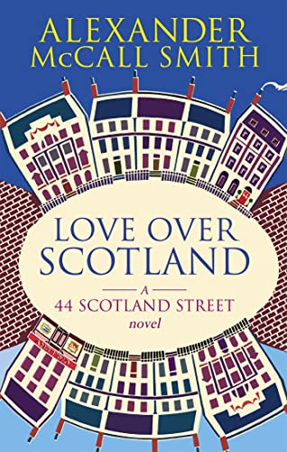 Imagen de archivo de Love Over Scotland: A 44 Scotland Street Novel (44 Scotland Street Novels) a la venta por SecondSale