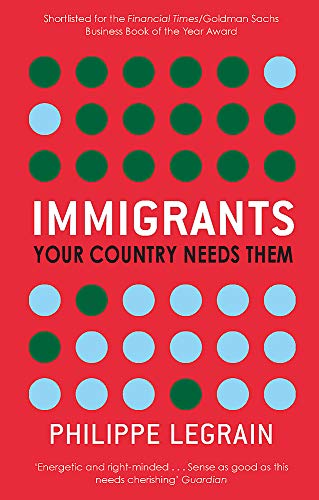 9780349119748: Immigrants: Your Country Needs Them. Philippe Legrain