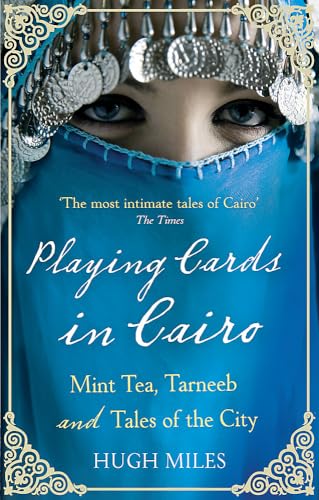 9780349119809: Playing Cards In Cairo: Mint Tea, Tarneeb and Tales of the City [Lingua Inglese]