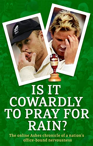 9780349119830: Is It Cowardly To Pray For Rain?: The Ashes Online Chronicle