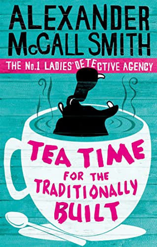Stock image for Tea Time For The Traditionally Built (No. 1 Ladies' Detective Agency) Book 10: 'Totally addictive' Daily Mail for sale by WorldofBooks