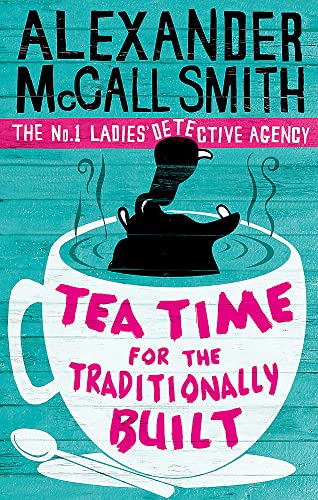 9780349119977: Tea Time For The Traditionally Built (No. 1 Ladies' Detective Agency) Book 10: 'Totally addictive' Daily Mail