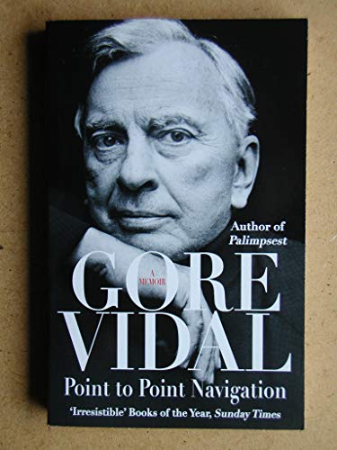 Stock image for Point to Point Navigation: A Memoir 1964 to 2006. Gore Vidal for sale by ThriftBooks-Atlanta