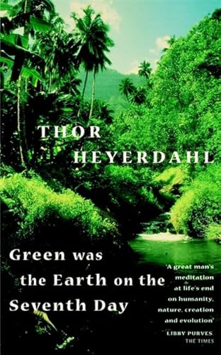 Green Was the Earth on the Seventh Day (9780349120270) by Thor Heyerdahl