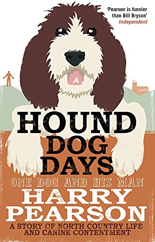 Beispielbild fr Hound Dog Days: One Dog and his Man: a Story of North Country Life and Canine Contentment zum Verkauf von WorldofBooks