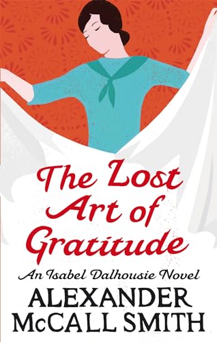 Beispielbild fr The Lost Art of Gratitude: An Isabel Dalhousie Novel [Paperback] [Jan 01, 2010] Smith, Alexander Mccall zum Verkauf von Wonder Book