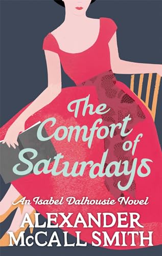 9780349120553: The Comfort Of Saturdays (Isabel Dalhousie Novels)