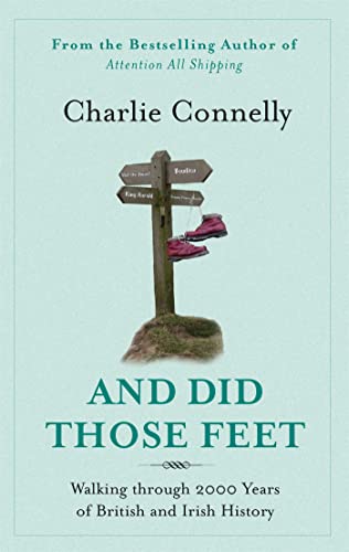 Imagen de archivo de And Did Those Feet: Walking Through 2000 Years of British and Irish History. Charlie Connelly a la venta por SecondSale