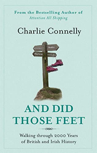 9780349120881: And Did Those Feet: Walking Through 2000 Years of British and Irish History. Charlie Connelly