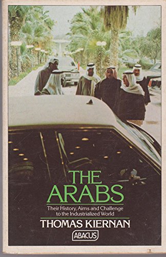 Imagen de archivo de The Arabs: Their History, Aims And Challenge to the Industrialized World a la venta por WorldofBooks
