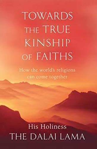 Stock image for Towards The True Kinship Of Faiths: How the World's Religions Can Come Together for sale by AwesomeBooks