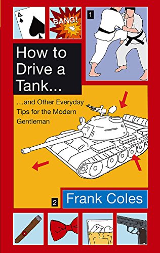 Stock image for How to Drive a Tank and Other Everyday Tips for the Modern Gentleman for sale by ThriftBooks-Dallas