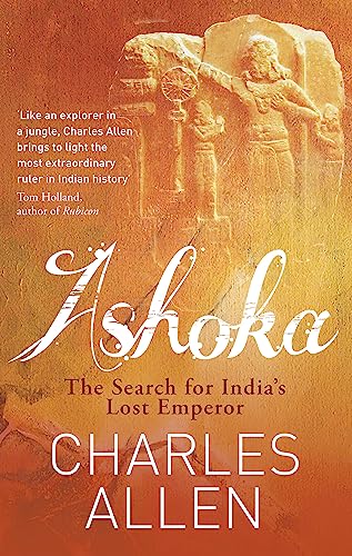 Ashoka. The Search for India's Lost Emperor