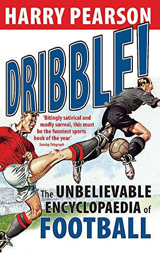 Beispielbild fr Dribble!: The Unbelievable Encyclopaedia of Football zum Verkauf von WorldofBooks