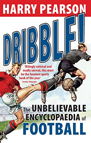 9780349122441: Dribble!: The Unbelievable Encyclopaedia of Football