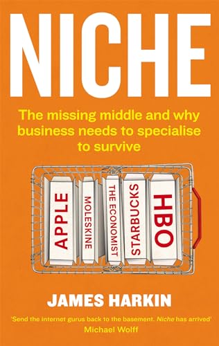 9780349123004: Niche: The missing middle and why business needs to specialise to survive