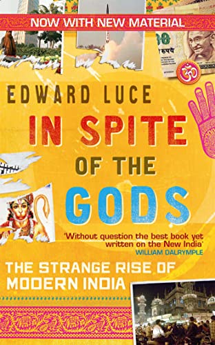 9780349123462: In Spite Of The Gods: The Strange Rise of Modern India