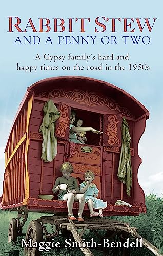 9780349123615: Rabbit Stew And A Penny Or Two: A Gypsy Family's Hard and Happy Times on the Road in the 1950s