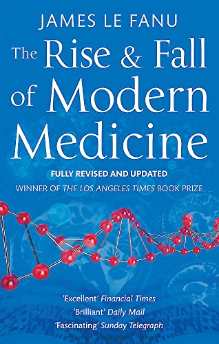 9780349123752: The Rise And Fall Of Modern Medicine