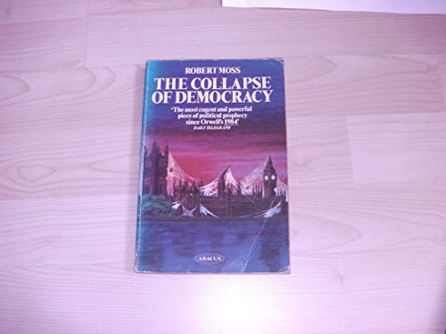 The collapse of democracy (9780349123950) by Moss, Robert