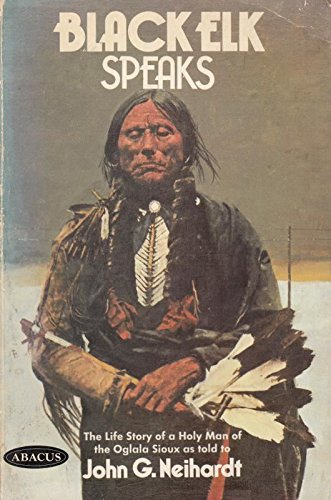 Imagen de archivo de Black Elk Speaks: Being the Life Story of a Holy Man of the Oglala Sioux (Abacus Books) a la venta por Reuseabook