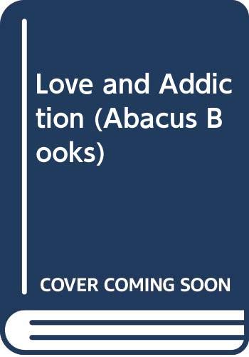 Beispielbild fr Love and Addiction (Abacus Books) zum Verkauf von Stephen White Books