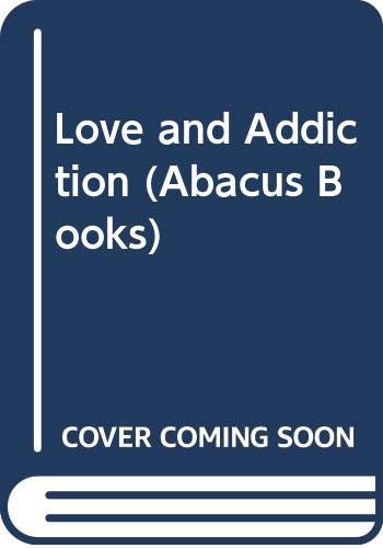 Imagen de archivo de Love and Addiction (Abacus Books) a la venta por Stephen White Books