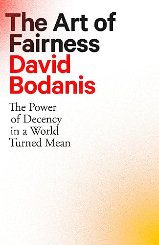9780349128207: The Art of Fairness: The Power of Decency in a World Turned Mean