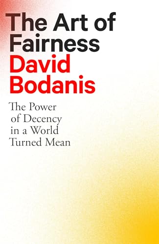 9780349128214: The Art of Fairness: The Power of Decency in a World Turned Mean