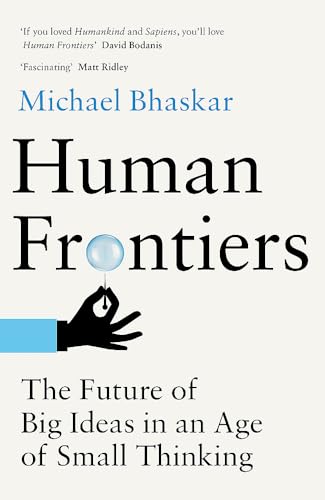 Imagen de archivo de Human Frontiers: The Future of Big Ideas in an Age of Small Thinking a la venta por WorldofBooks