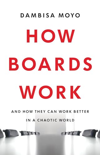 9780349128412: How Boards Work: And How They Can Work Better in a Chaotic World