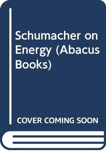 Schumacher on Energy (Abacus Books) (9780349131290) by Ernst F. Schumacher