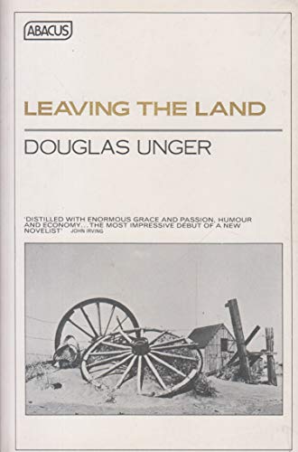 Stock image for Leaving the Land (Abacus Books) Unger, Douglas for sale by Re-Read Ltd