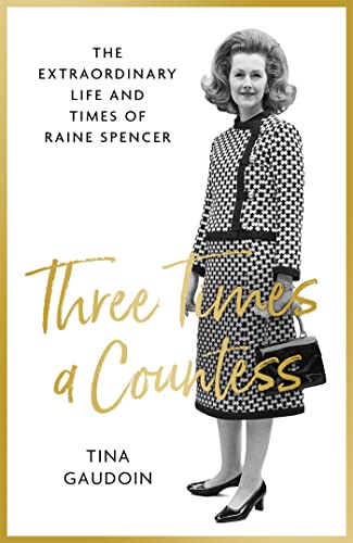 Stock image for Three Times a Countess: The Extraordinary Life and Times of Raine Spencer for sale by Goldstone Books