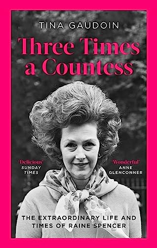 Stock image for Three Times a Countess: The Extraordinary Life and Times of Raine Spencer for sale by WorldofBooks