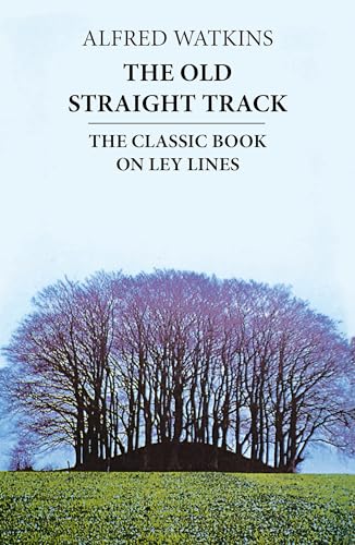 9780349137070: The Old Straight Track: The classic book on ley lines