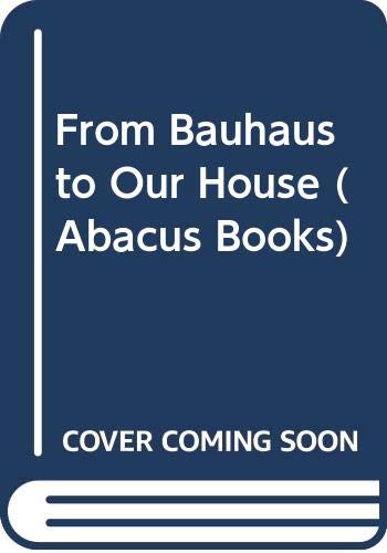 Beispielbild fr From Bauhaus to Our House (Abacus Books) zum Verkauf von WorldofBooks