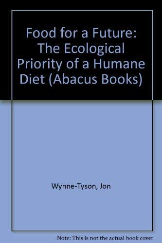 Beispielbild fr Food for a Future: The Ecological Priority of a Humane Diet (Abacus Books) zum Verkauf von WorldofBooks