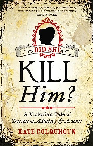 Beispielbild fr Did She Kill Him?: A Victorian tale of deception, adultery and arsenic zum Verkauf von Wonder Book