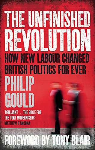Beispielbild fr The Unfinished Revolution: How New Labour Changed British Politics Forever zum Verkauf von WorldofBooks