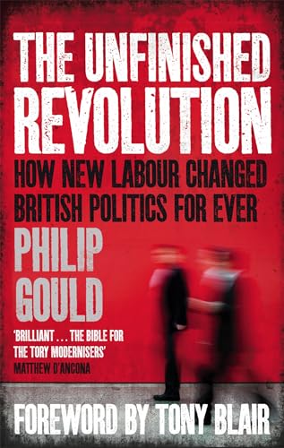 Stock image for The Unfinished Revolution: How New Labour Changed British Politics Forever for sale by WorldofBooks